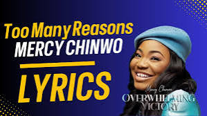 Mercy Chinwo – Too Many Reasons Lyrics