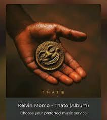 Kelvin Momo – Thato Album