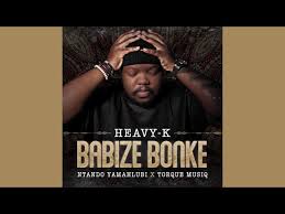 Heavy k – Babize Bonke