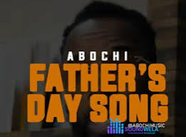Abochi – Fathers Day Song