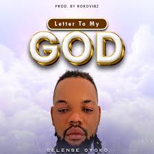 Selense Oyoko - Letter to My God.