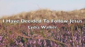 Lydia Walker – I have decided to follow jesus