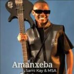 Sami Kay & MSA – Amanxeba