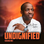 Dunsin Oyekan – Undignified