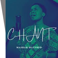 Mashah Mayfred – Chant