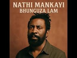Nathi – Mankayi Bhunguza