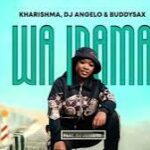 Kharishma, DJ Angelo, Buddy Sax ft DJ JANISTO – Wa inama