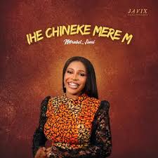 Mirabel – Ihe Chineke Mere M