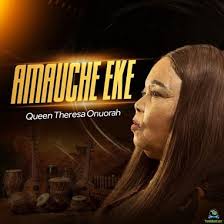 Theresa Onuorah – Amuche Eke