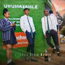 Dumakahle – Life After Matric (Album)