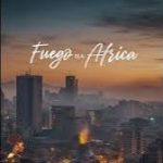 Fuego Africa – I Will Be There For You