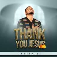 Joepraize – Thank You Jesus