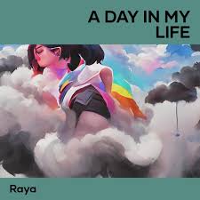 Raya – A Day in My Life
