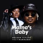 Makhadzi – Mama’s Baby Ft. Nelson Tivane