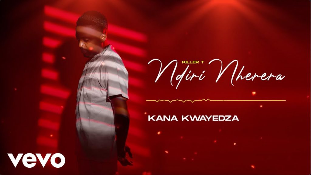 Killer T - Kana Kwayedza