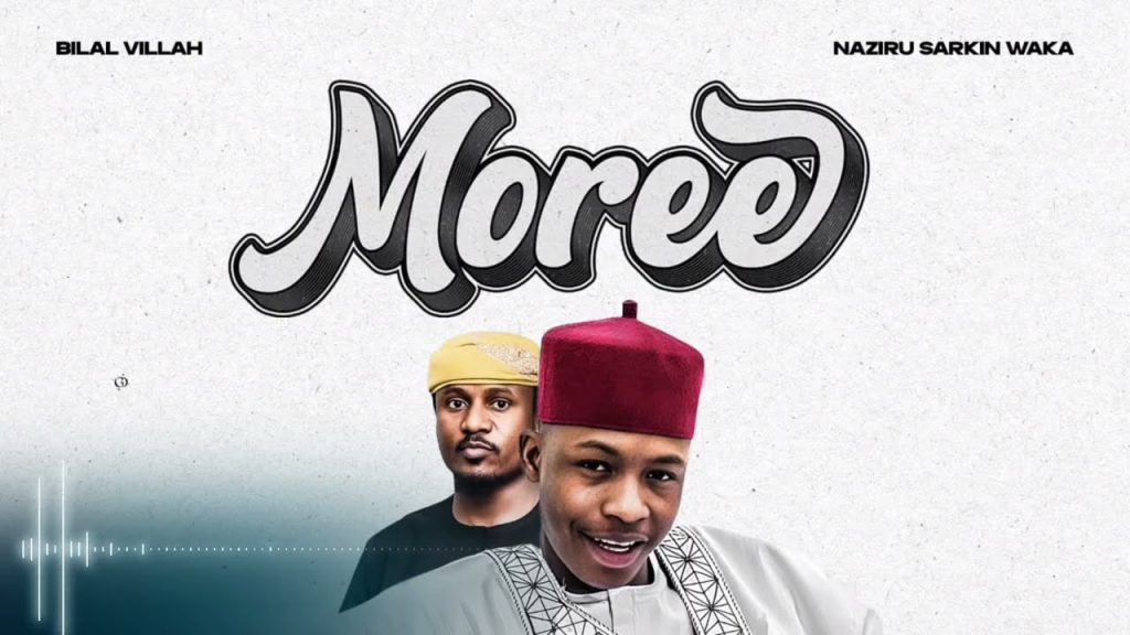 Bilal Villah - Moree Ft. Naziru Sarkin Waka