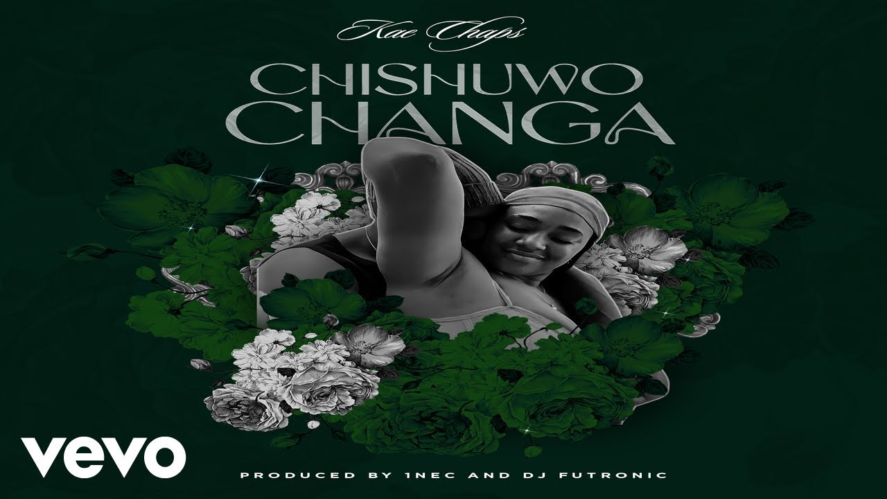 Kae Chaps - Chishuwo Changa