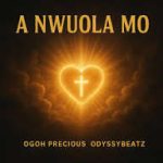 Ogoh Precious – A Nwuola Mo