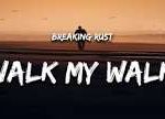 Breaking Rust – Walk My Walk