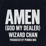 Wizard Chan – Amen(God my dealer)