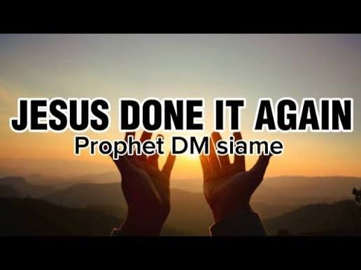 Prophet DM Siame – Jesus Done It Again