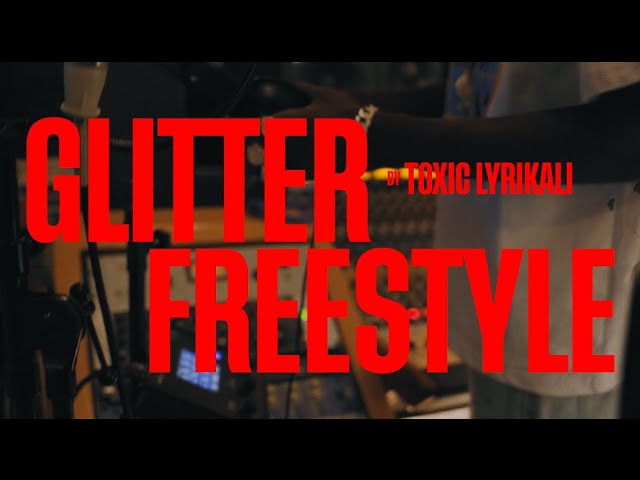 Toxic Lyrikali - Glitter Freestyle
