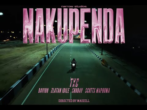 TxC, Davido, Shoday & Scotts Maphuma - Nakupenda feat. Zlatan & Al Xapo