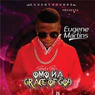 Eugene Martins – Omo Na Grace Of God