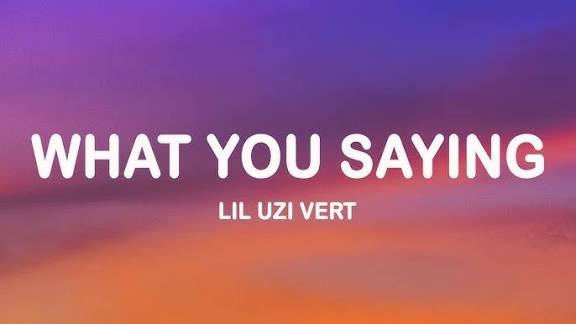 Lil Uzi Vert – What You Saying